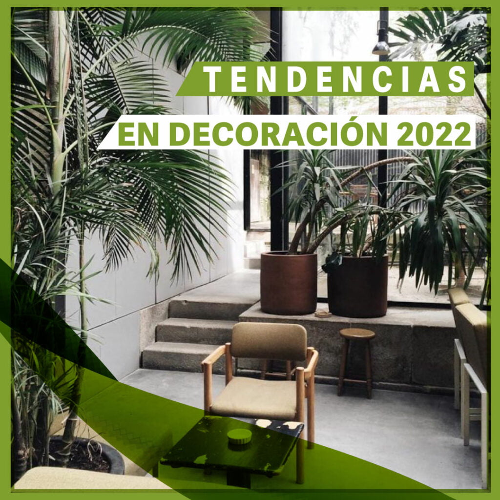 TENDENCIAS EN DECORACIÓN 2022 Constructora Palo de Agua